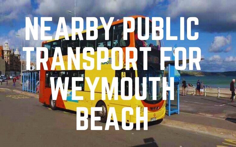 Nearby Public Transport For Weymouth Beach