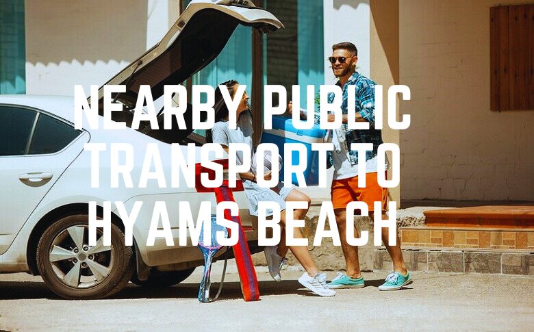 Nearby Public Transport To Hyams Beach