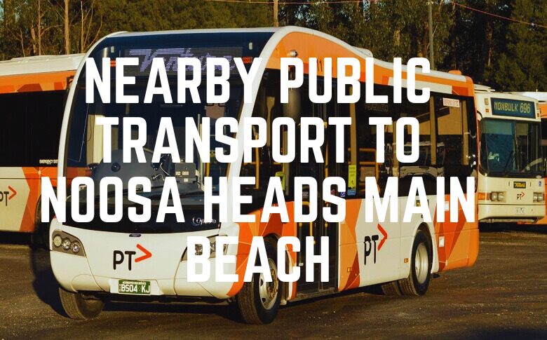 Nearby Public Transport To Noosa Heads Main Beach