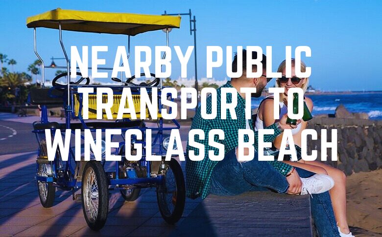 Nearby Public Transport To Wineglass Beach