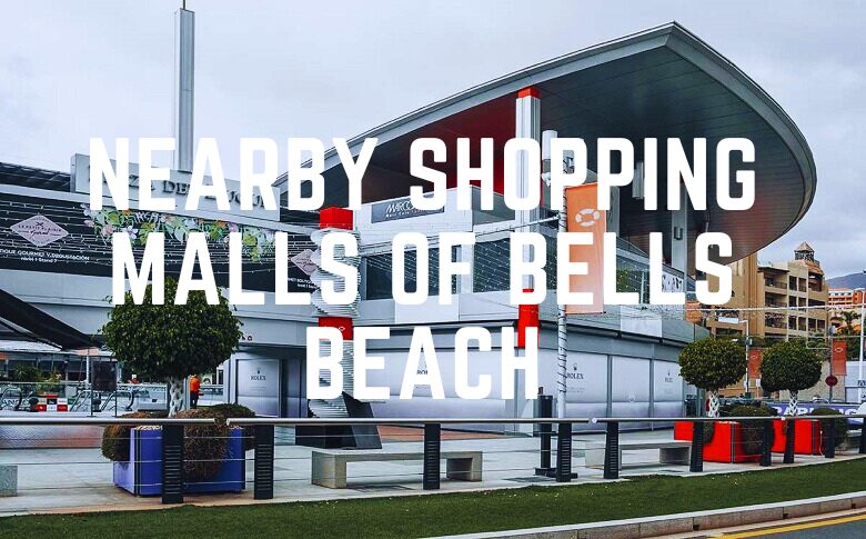 Nearby Shopping Malls Of Bells Beach