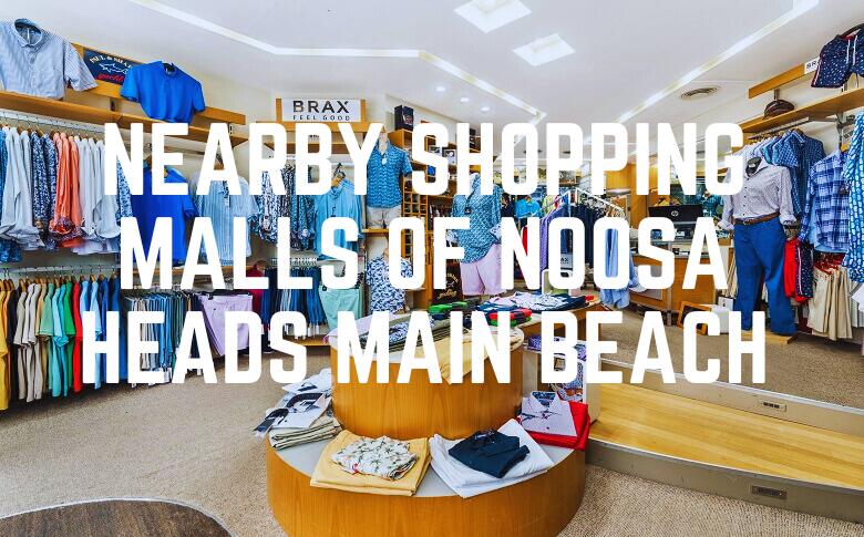 Nearby Shopping Malls Of Noosa Heads Main Beach