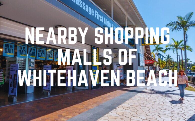 Nearby Shopping Malls Of Whitehaven Beach