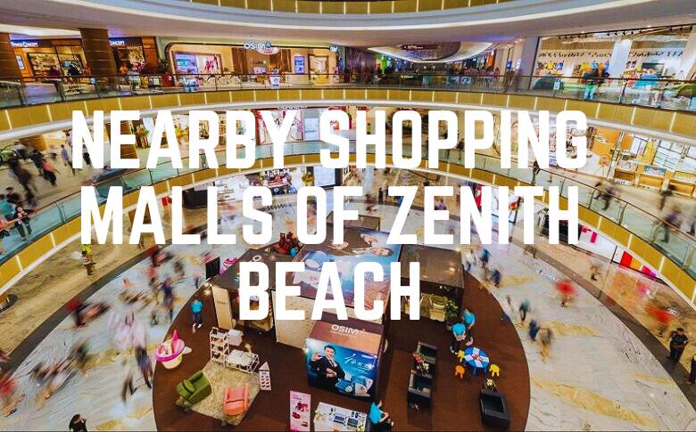 Nearby Shopping Malls Of Zenith Beach