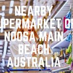 Nearby Supermarket Of Noosa Main Beach Australia