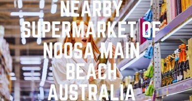 Nearby Supermarket Of Noosa Main Beach Australia