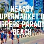 Nearby Supermarket Of Surfers Paradise Beach