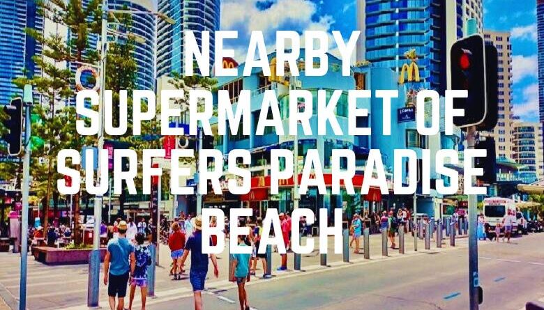 Nearby Supermarket Of Surfers Paradise Beach