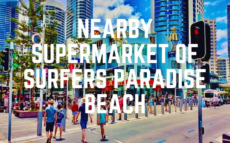 Nearby Supermarket Of Surfers Paradise Beach