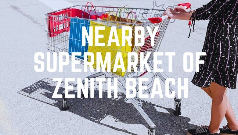 Nearby Supermarket Of Zenith Beach