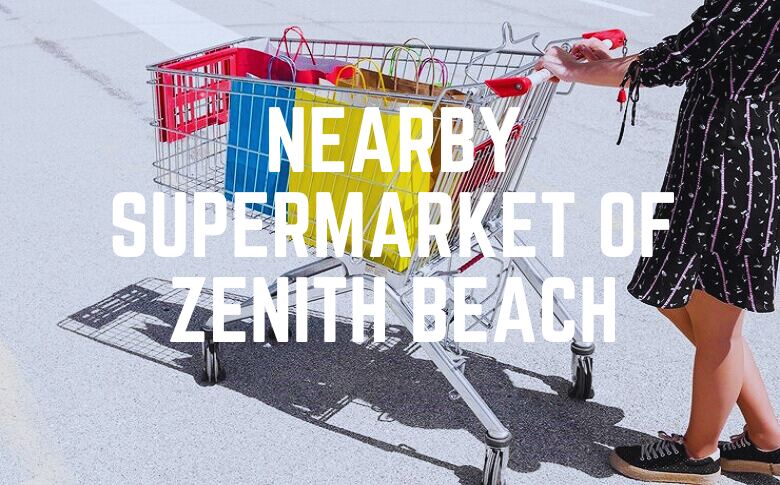 Nearby Supermarket Of Zenith Beach