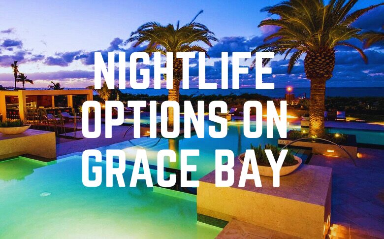 Nightlife Options On Grace Bay