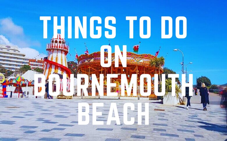 Things To Do On Bournemouth Beach