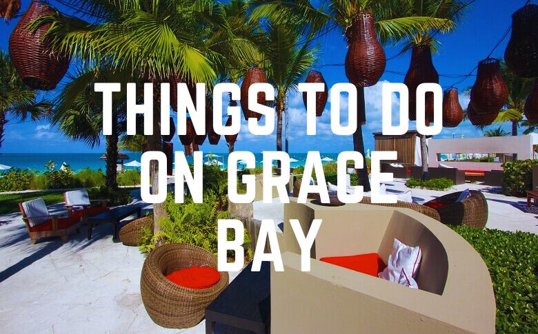 Things To Do On Grace Bay