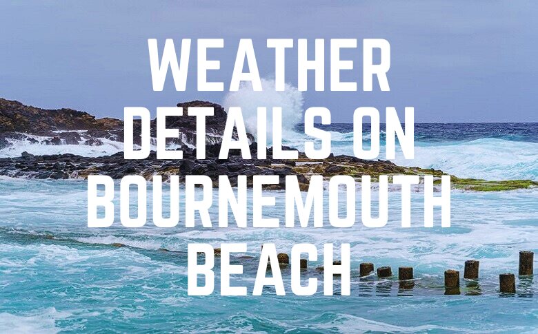 Weather Details On Bournemouth Beach