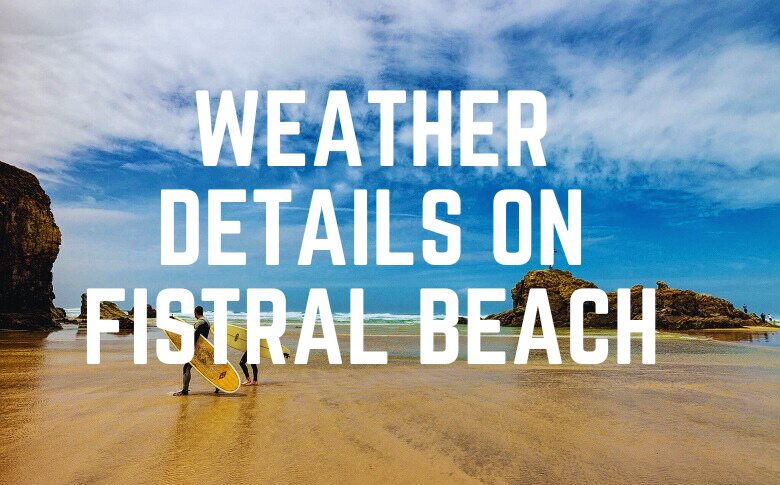 Weather Details On Fistral Beach