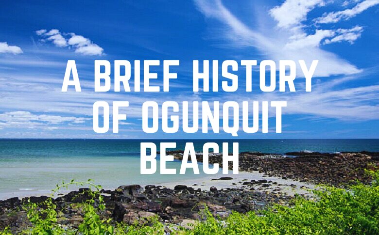 A Brief History Of Ogunquit Beach