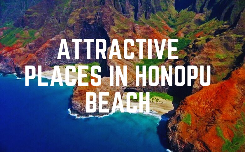 Attractive Places In Honopu Beach