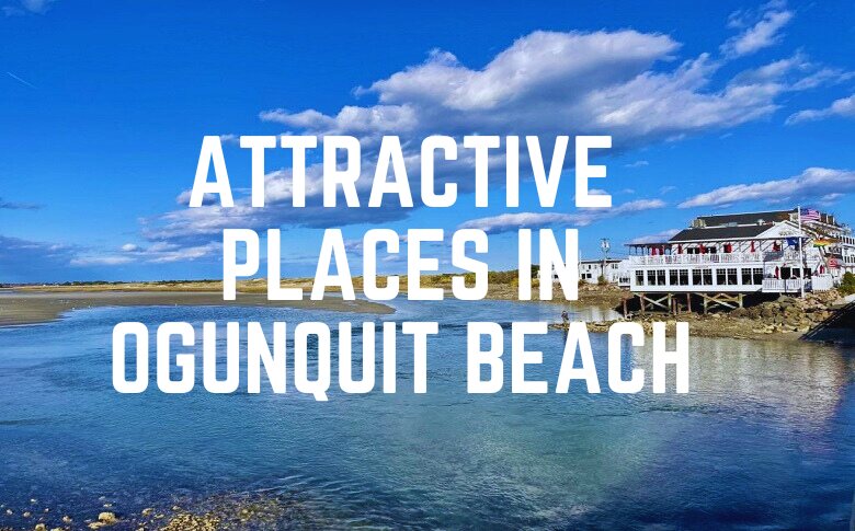 Attractive Places In Ogunquit Beach