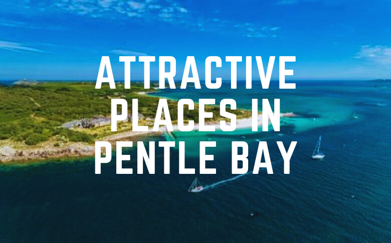 Attractive Places In Pentle Bay