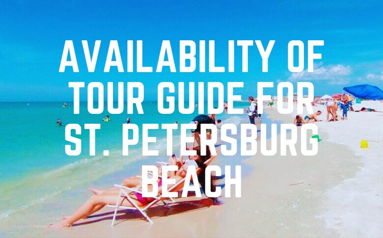 Availability Of Tour Guide For St. Petersburg Beach