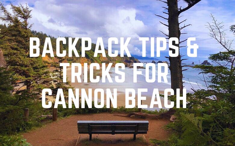 Backpack Tips & Tricks For Cannon Beach