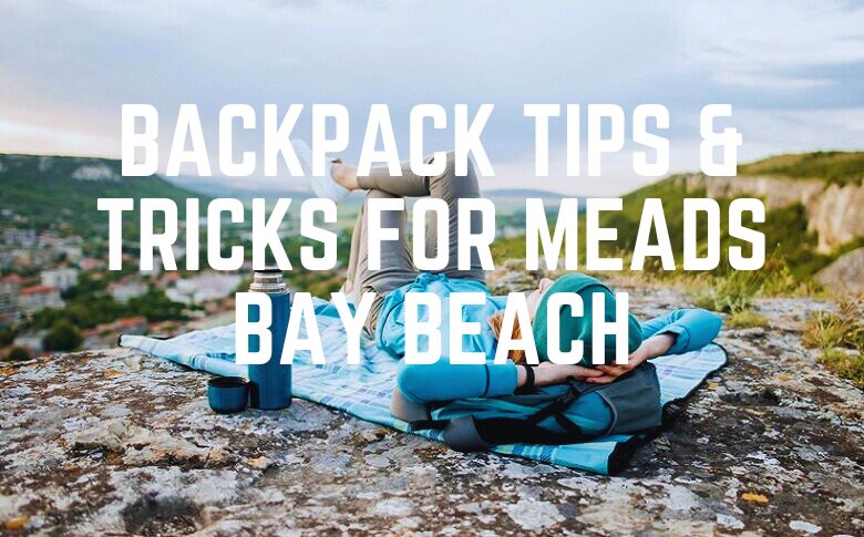 Backpack Tips & Tricks For Meads Bay Beach