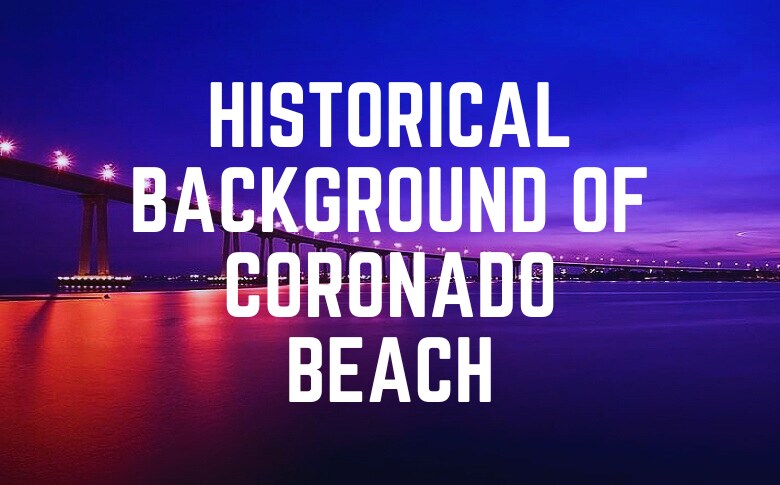 Historical Background Of Coronado Beach