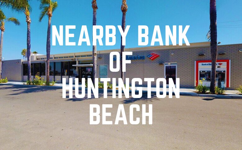 Nearby Bank Of Huntington Beach