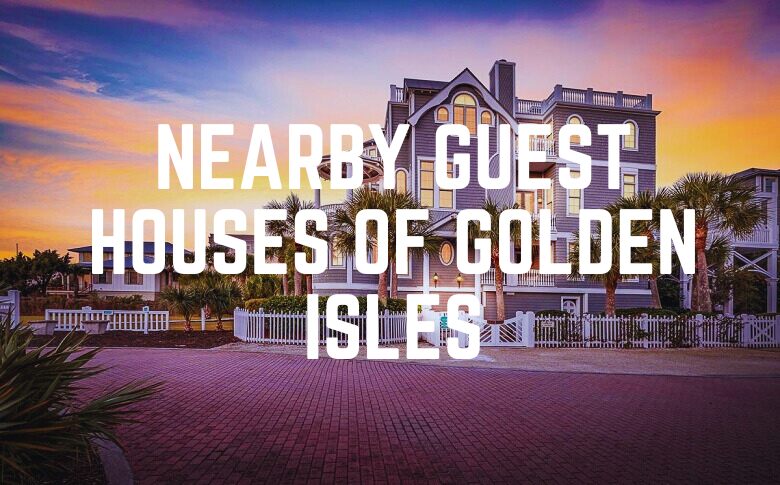 Nearby Guest Houses Of Golden Isles
