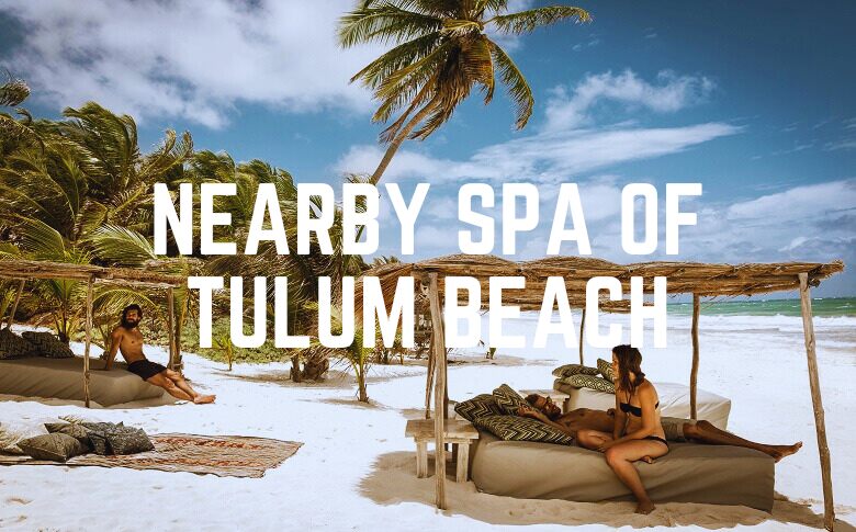 Nearby Spa Of Tulum Beach