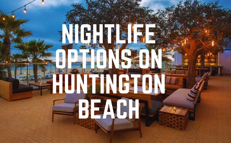Nightlife Options On Huntington Beach