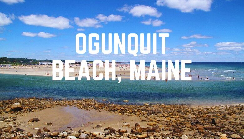 Ogunquit Beach AND Maine