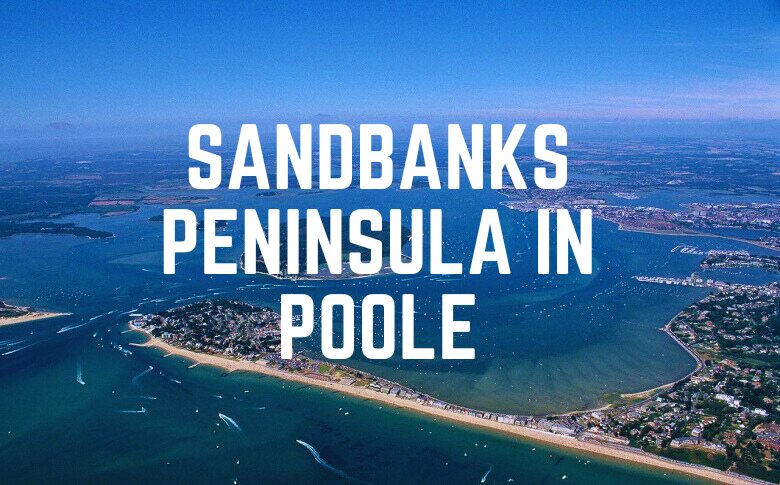 Sandbanks Peninsula in Poole