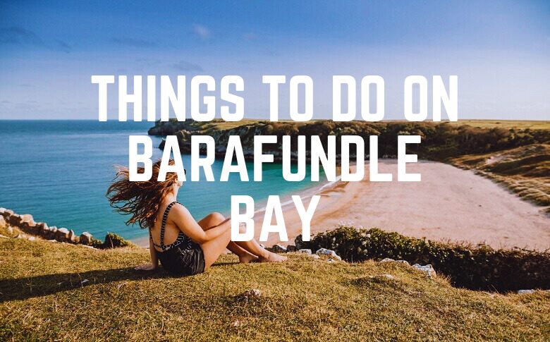 Things To Do On Barafundle Bay