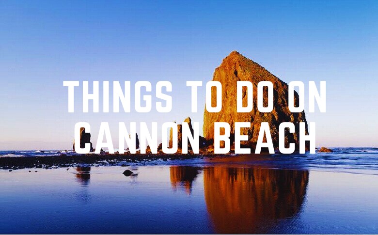 Things To Do On Cannon Beach