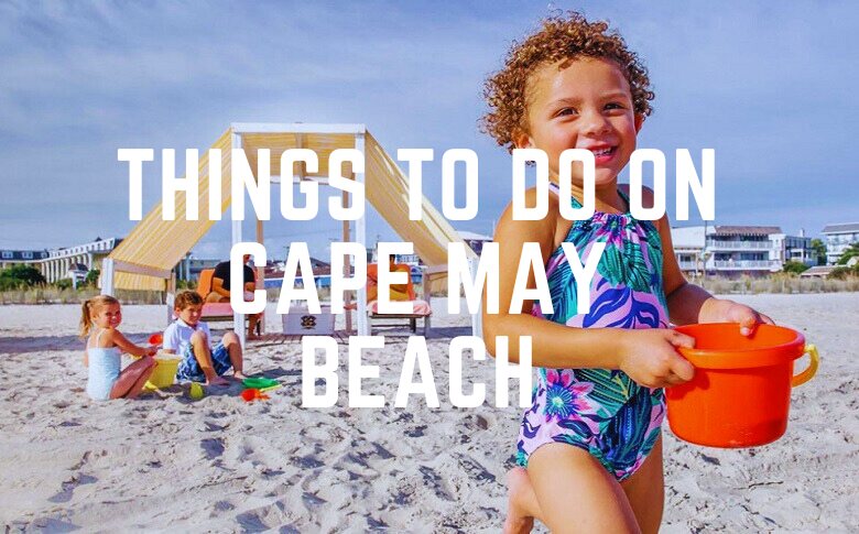 Things To Do On Cape May Beach