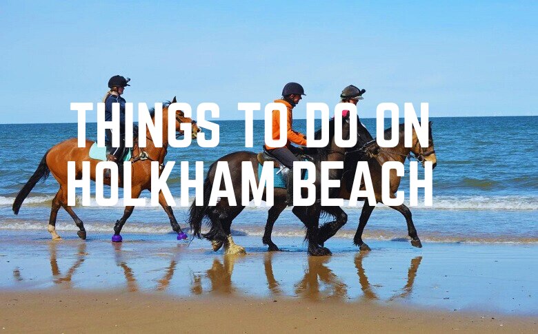 Things To Do On Holkham Beach