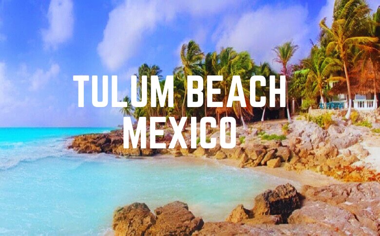 Tulum Beach, Mexico