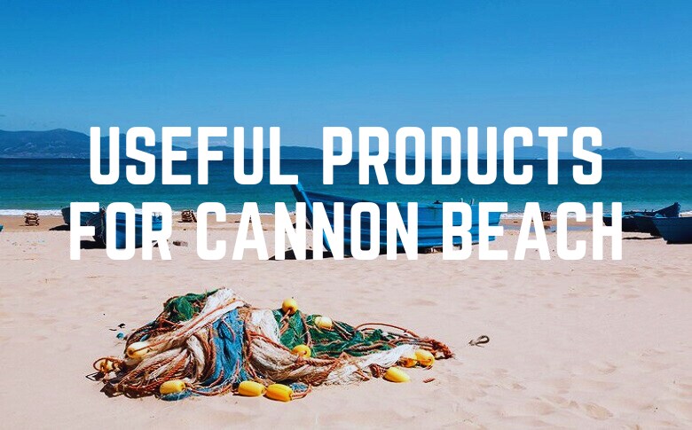 Useful Products For Cannon Beach