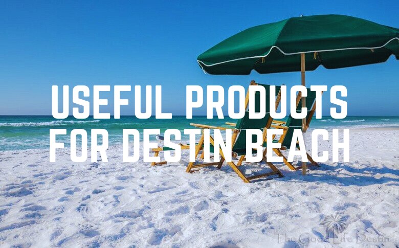 Useful Products For Destin Beach