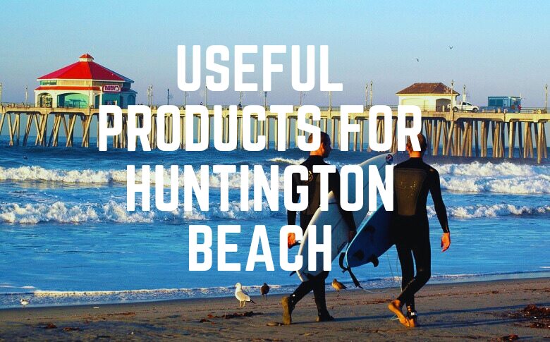 Useful Products For Huntington Beach