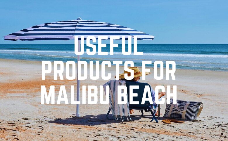 Useful Products For Malibu Beach