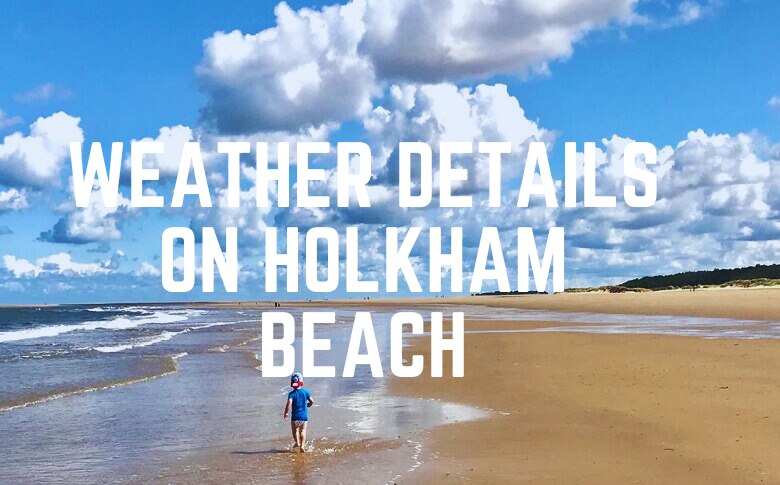 Weather Details On Holkham Beach