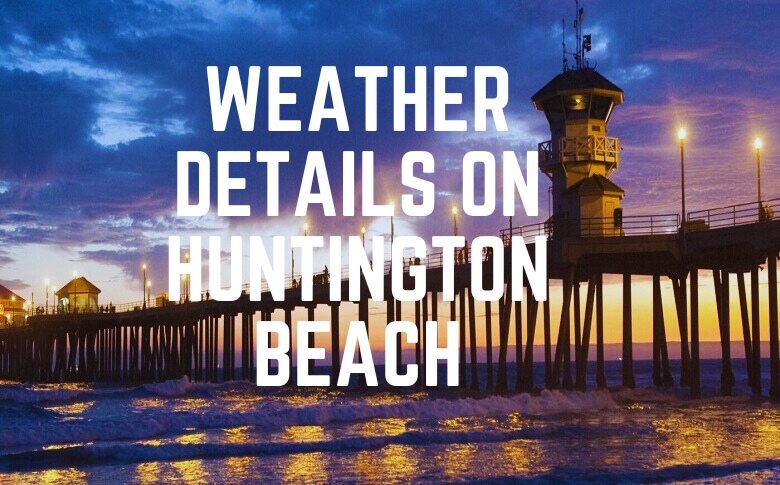 Weather Details On Huntington Beach