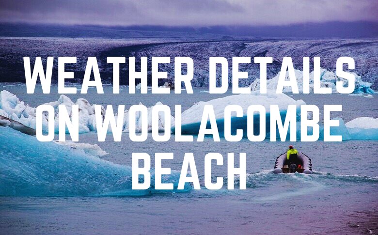 Weather Details On Woolacombe Beach
