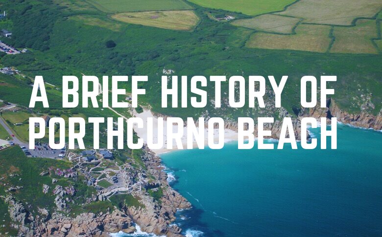 A Brief History Of Porthcurno Beach