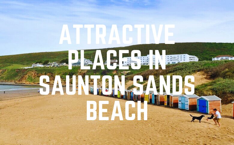 Attractive Places In Saunton Sands Beach
