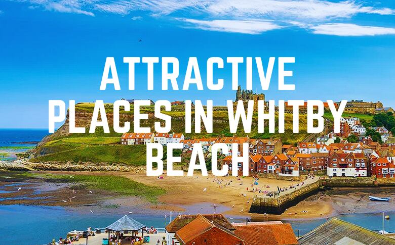 Attractive Places In Whitby Beach