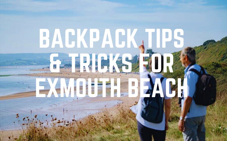 Backpack Tips & Tricks For Exmouth Beach